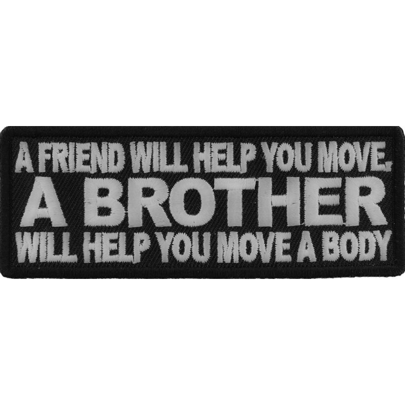 P#3032- A friend will help you move a brother will help you move a body