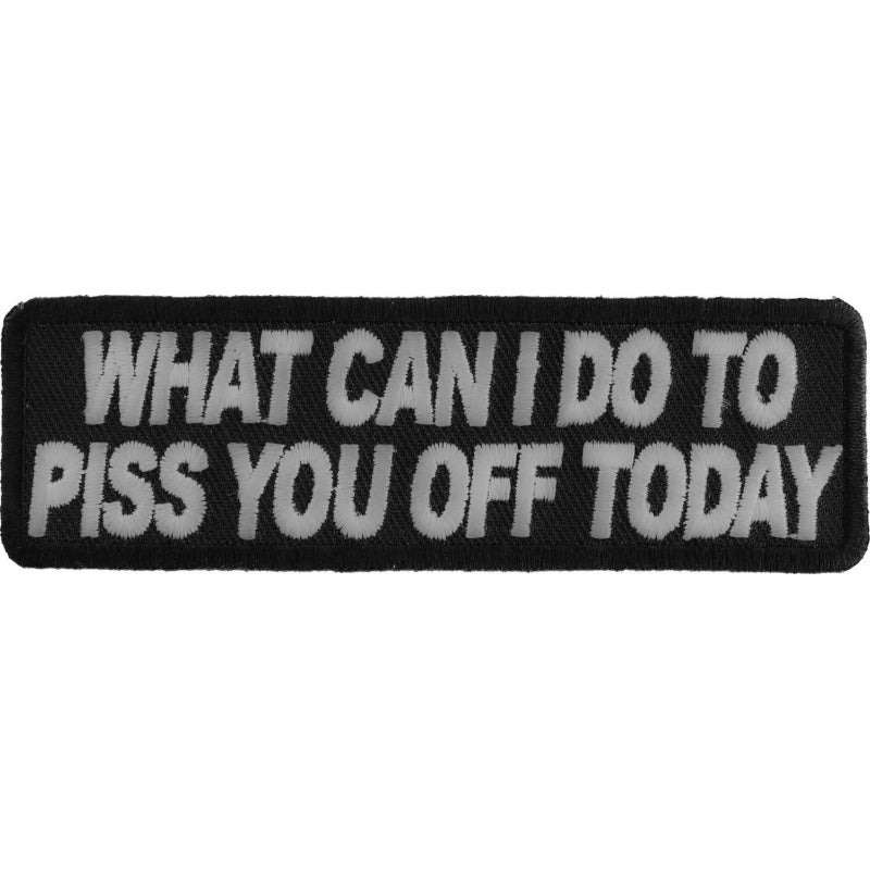 P#3040- What can I do to piss you off today?