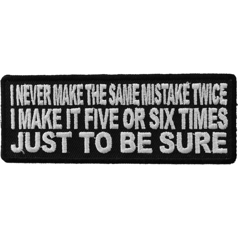 P#3109- I never make the same mistake twice I make it five or six times just to be sure