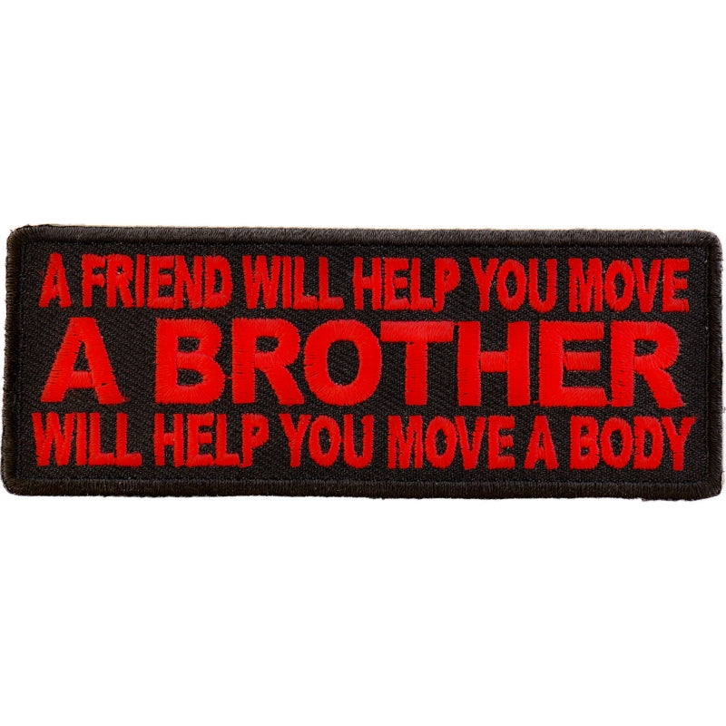 P#3129B- A friend will help you move. My brother will help you move a body. - red on blk