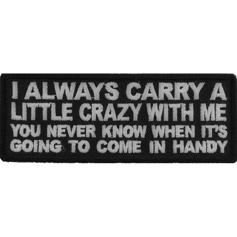 P#3223A- I always carry a little crazy with me. You never know when it's going to come in handy.