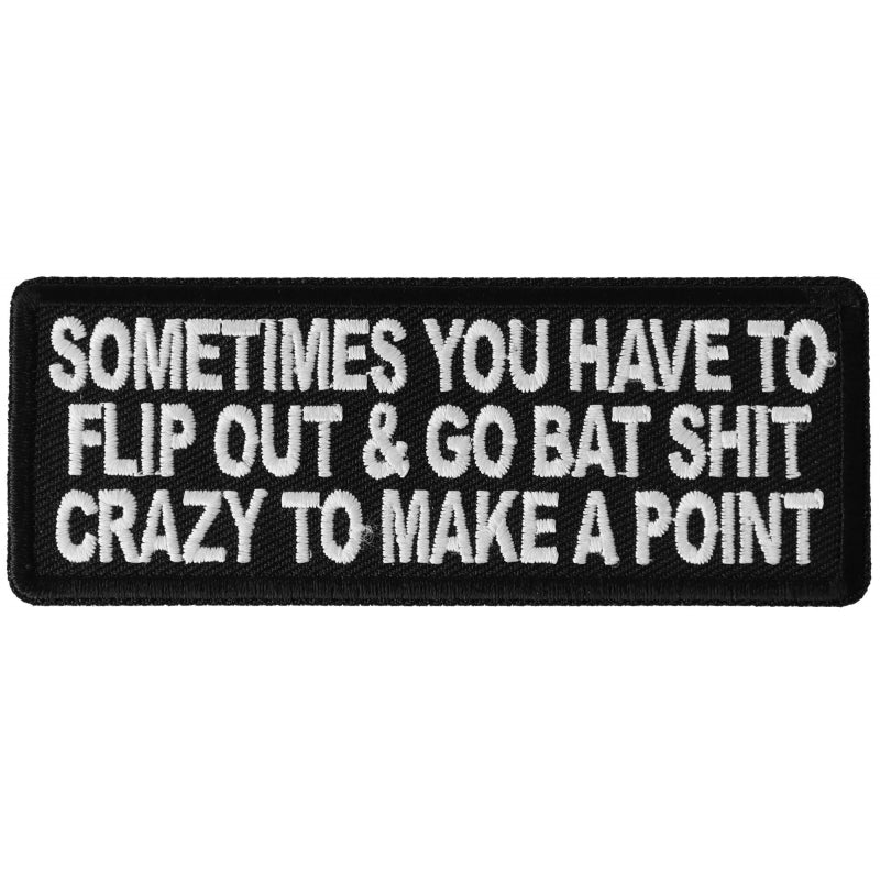 P#3266- Sometimes you have to Flip out & Go Bat Shit crazy to Make Apoint