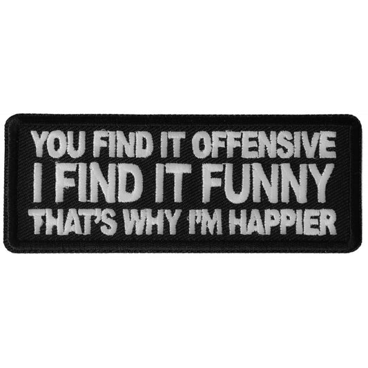 P#3265- You find it offensive I find it funny that's why I'm happier