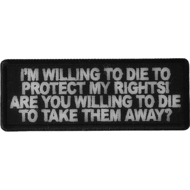 P#3269A- I'm willing to die to protect my rights. Are you willing to die to take them away?