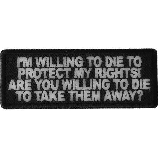 P#3269A- I'm willing to die to protect my rights. Are you willing to die to take them away?