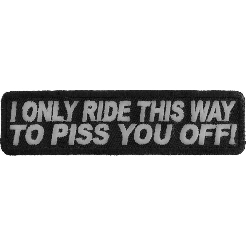 P#3040C- I only ride this way to piss you off