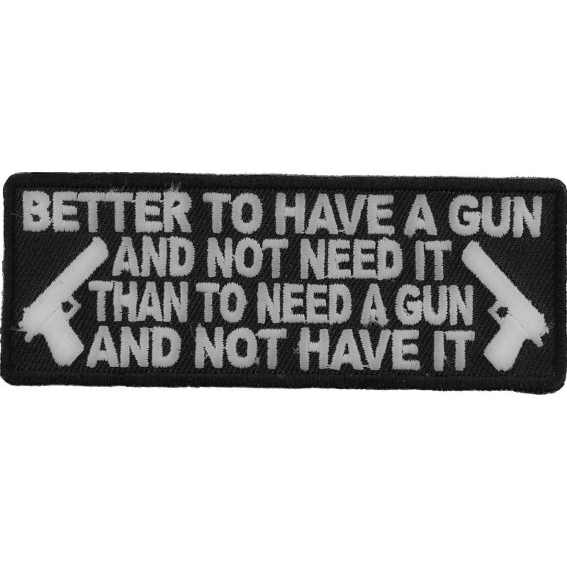 P#3064- better to have a gun and not need it. Then you need a gun and not have it