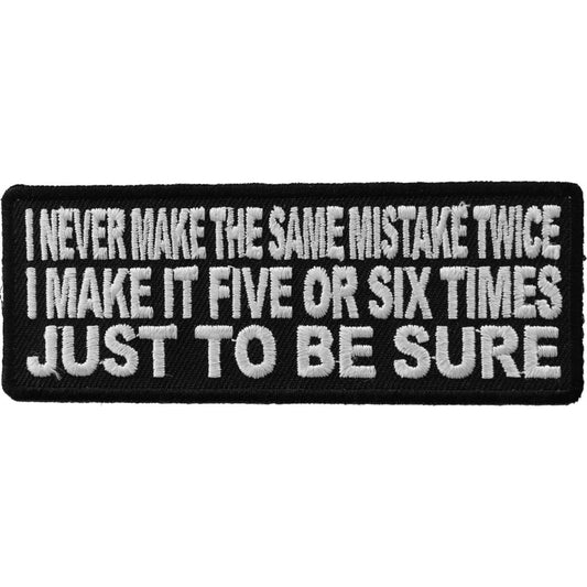 P#3109- I never make the same mistake twice I make it five or six times just to be sure