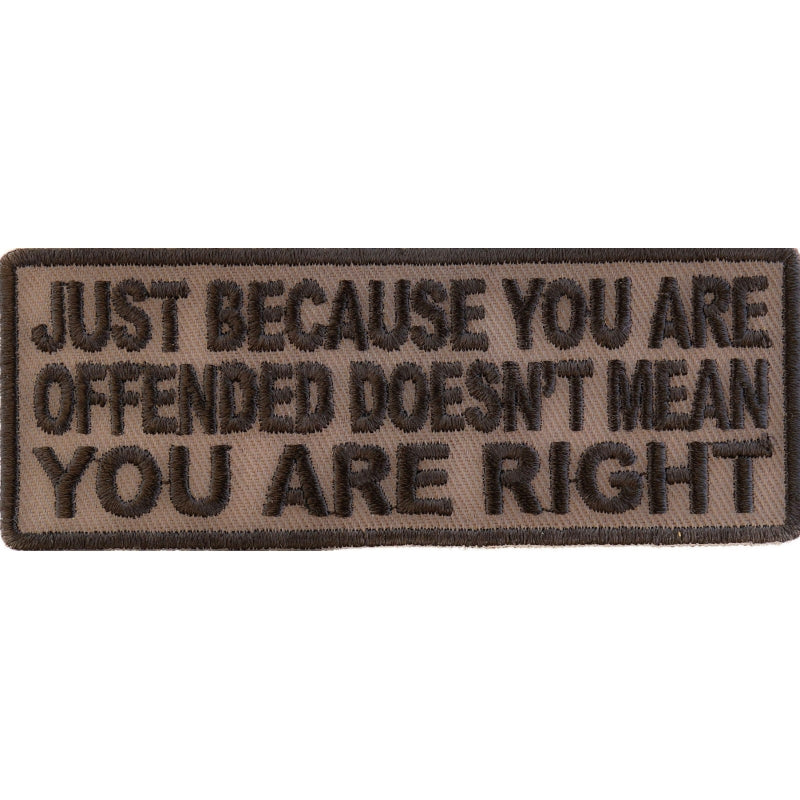 P#3118C- just because you are offended, doesn't mean you are right