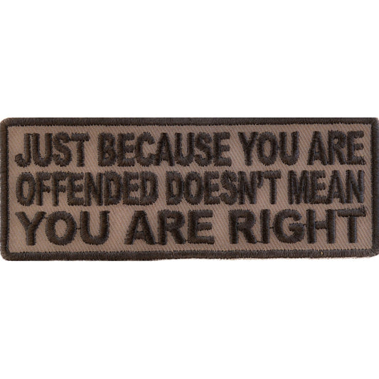 P#3118C- just because you are offended, doesn't mean you are right