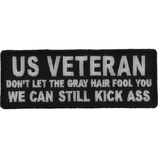 P#3140- US veteran don't let the gray hair for you. We can still kick ass.