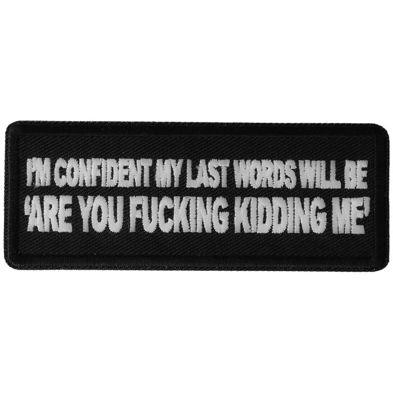 P#3263- I'm confident my last words will be are you fucking kidding me?