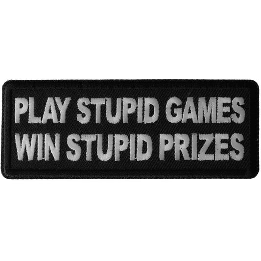 P#3265A- play stupid games win stupid prizes