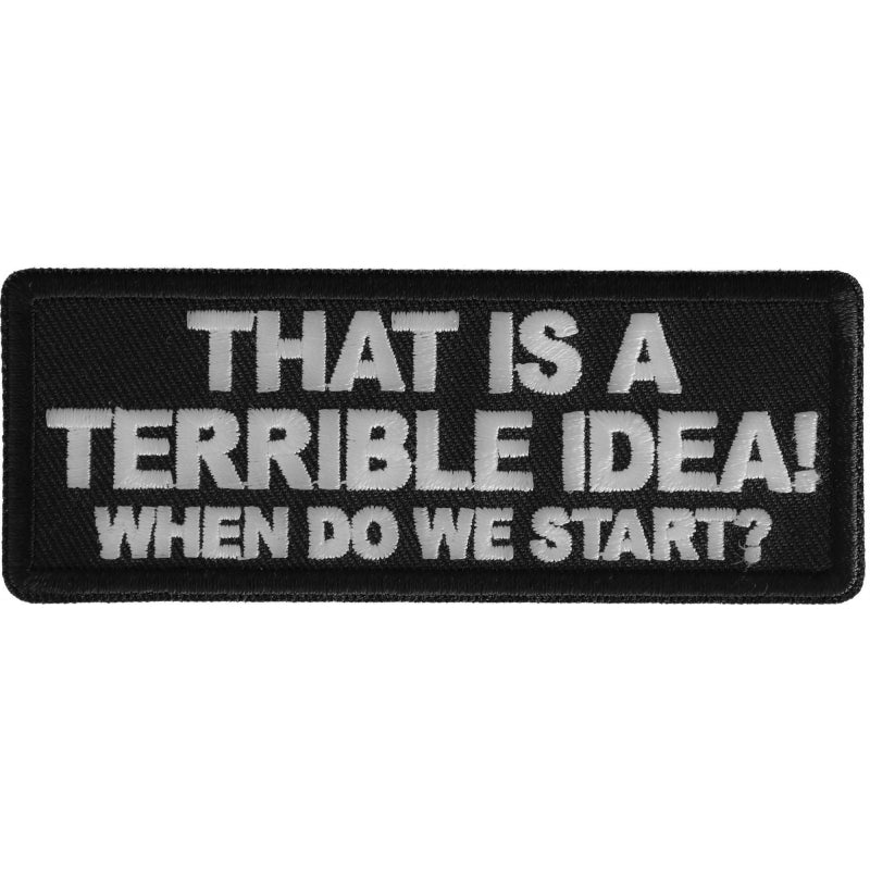 P#3288- That is a Terrible Idea! When do we start?